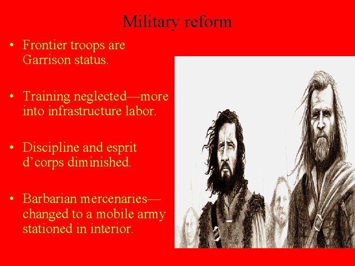 Military reform • Frontier troops are Garrison status. • Training neglected—more into infrastructure labor.