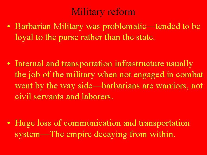 Military reform • Barbarian Military was problematic—tended to be loyal to the purse rather