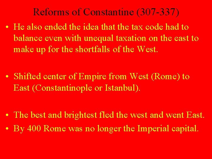 Reforms of Constantine (307 -337) • He also ended the idea that the tax