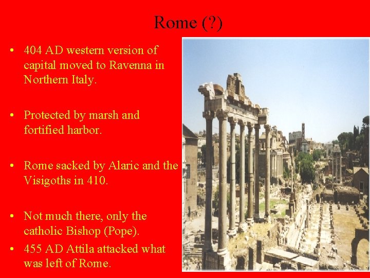 Rome (? ) • 404 AD western version of capital moved to Ravenna in