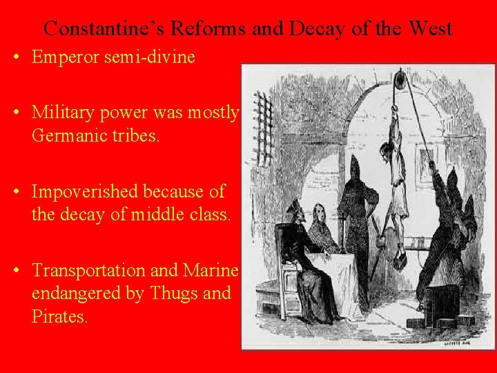 Constantine’s Reforms and Decay of the West • Emperor semi-divine • Military power was