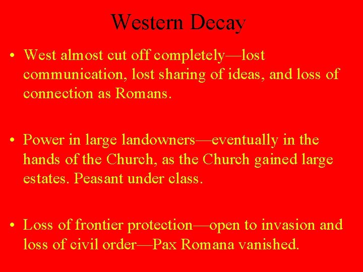 Western Decay • West almost cut off completely—lost communication, lost sharing of ideas, and