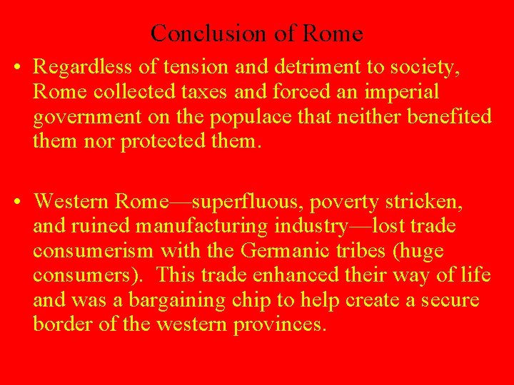 Conclusion of Rome • Regardless of tension and detriment to society, Rome collected taxes