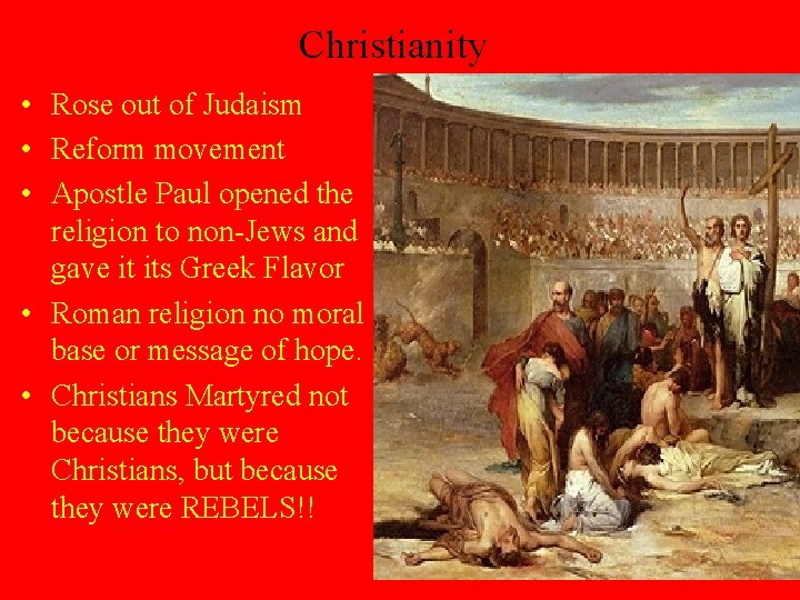 Christianity • Rose out of Judaism • Reform movement • Apostle Paul opened the