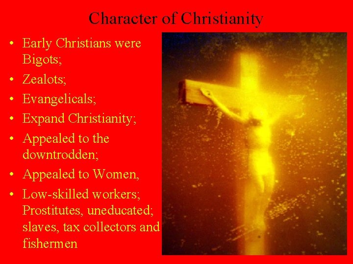 Character of Christianity • Early Christians were Bigots; • Zealots; • Evangelicals; • Expand