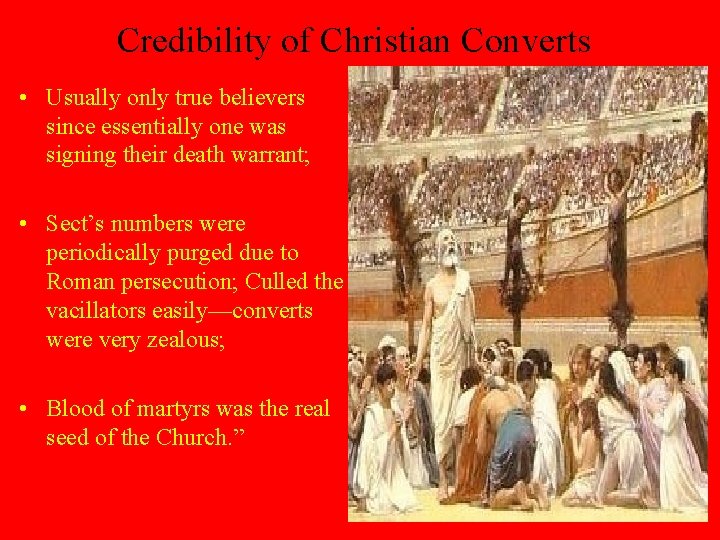 Credibility of Christian Converts • Usually only true believers since essentially one was signing