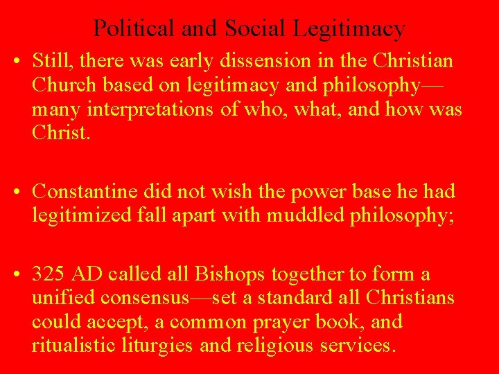 Political and Social Legitimacy • Still, there was early dissension in the Christian Church