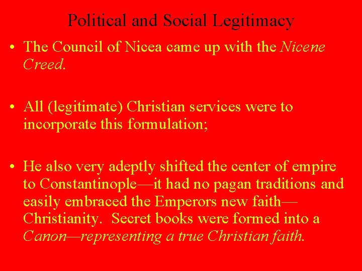 Political and Social Legitimacy • The Council of Nicea came up with the Nicene