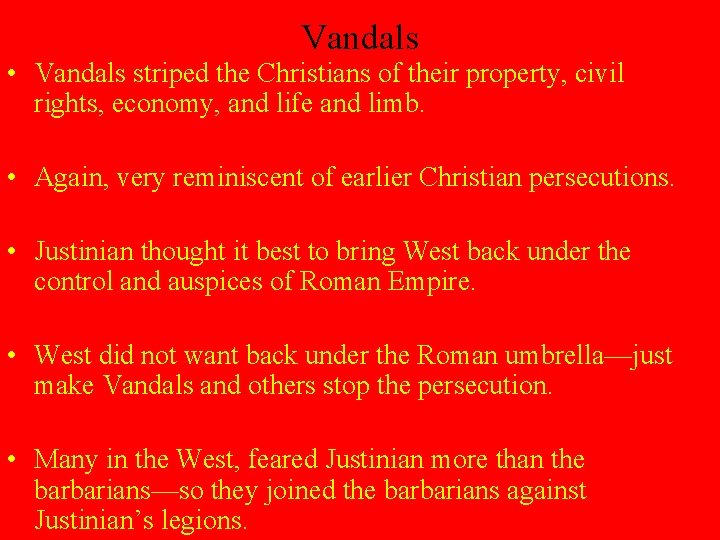 Vandals • Vandals striped the Christians of their property, civil rights, economy, and life