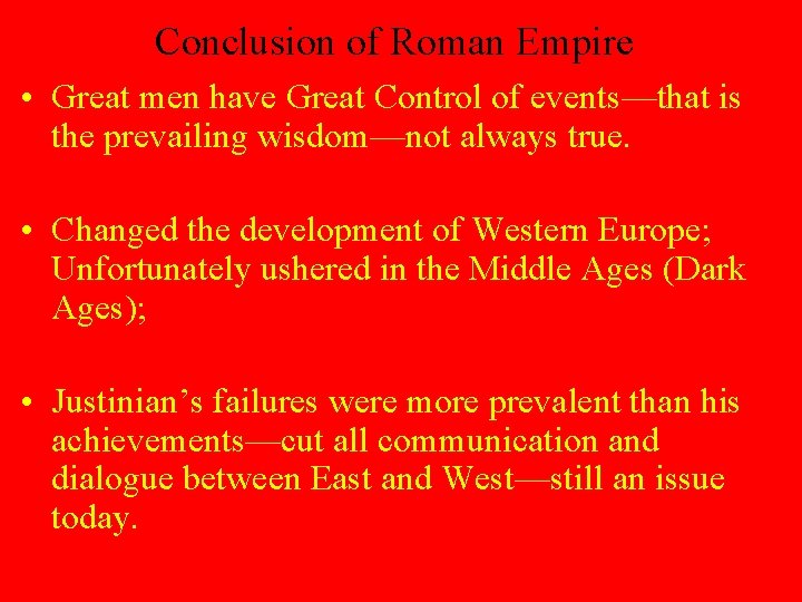 Conclusion of Roman Empire • Great men have Great Control of events—that is the