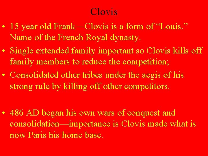Clovis • 15 year old Frank—Clovis is a form of “Louis. ” Name of