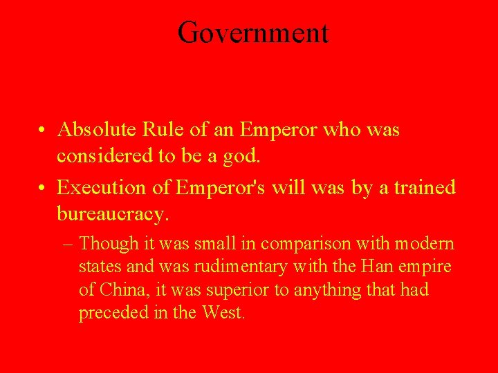 Government • Absolute Rule of an Emperor who was considered to be a god.