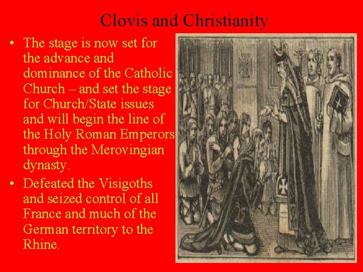 Clovis and Christianity • The stage is now set for the advance and dominance