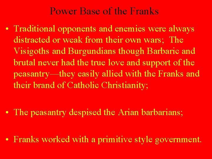 Power Base of the Franks • Traditional opponents and enemies were always distracted or