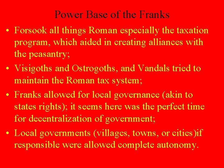 Power Base of the Franks • Forsook all things Roman especially the taxation program,