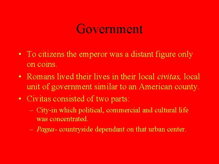 Government • To citizens the emperor was a distant figure only on coins. •