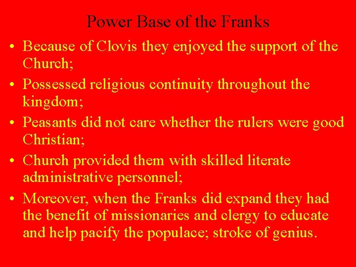 Power Base of the Franks • Because of Clovis they enjoyed the support of