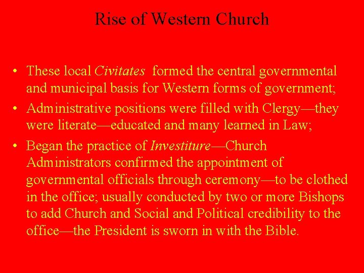 Rise of Western Church • These local Civitates formed the central governmental and municipal