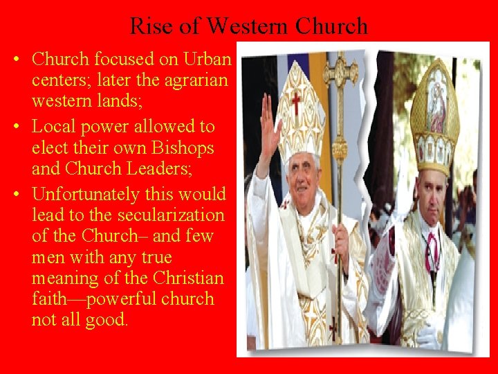 Rise of Western Church • Church focused on Urban centers; later the agrarian western