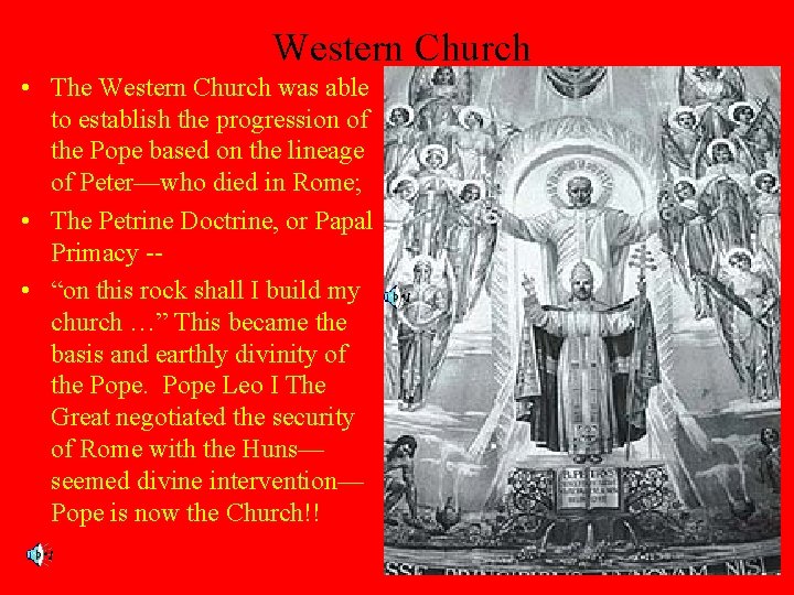 Western Church • The Western Church was able to establish the progression of the