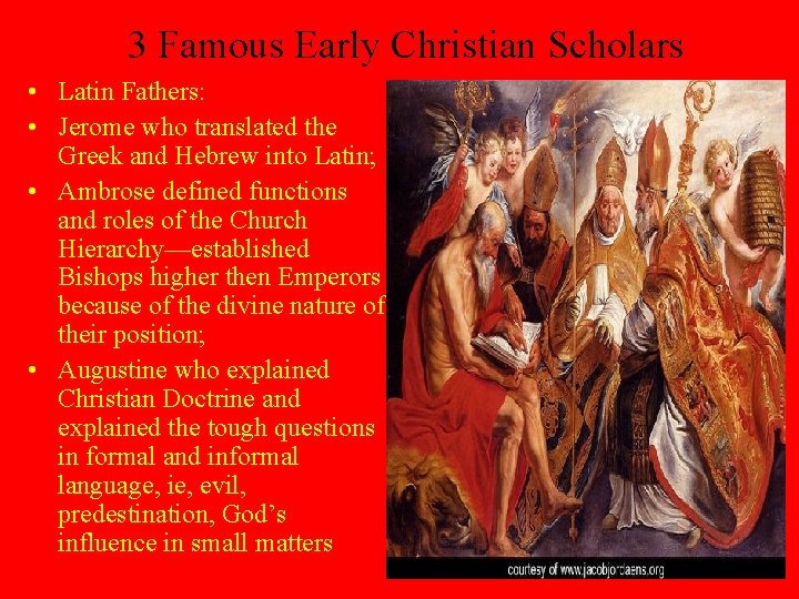 3 Famous Early Christian Scholars • Latin Fathers: • Jerome who translated the Greek