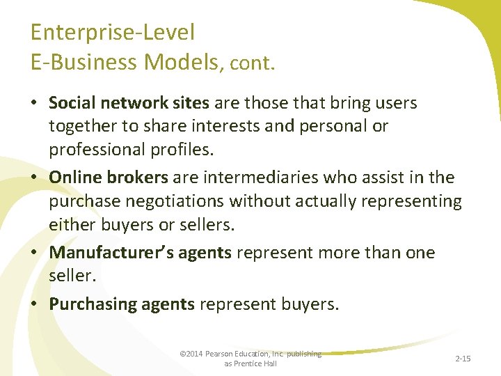 Enterprise-Level E-Business Models, cont. • Social network sites are those that bring users together