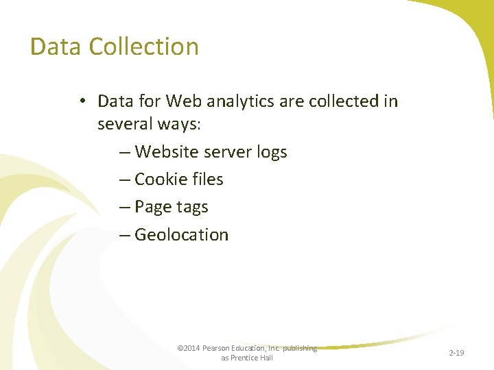 Data Collection • Data for Web analytics are collected in several ways: – Website