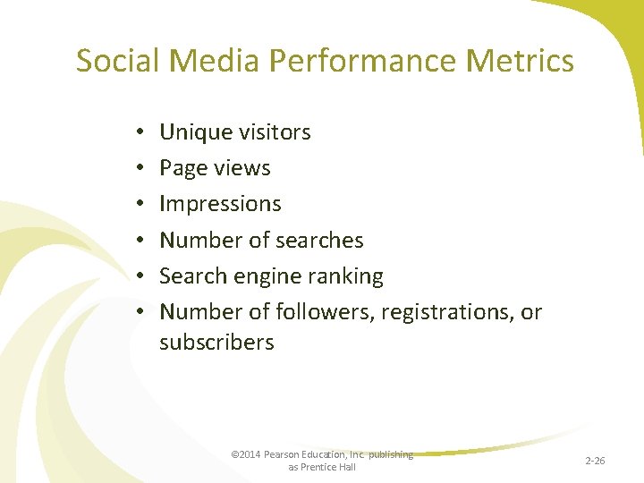 Social Media Performance Metrics • • • Unique visitors Page views Impressions Number of