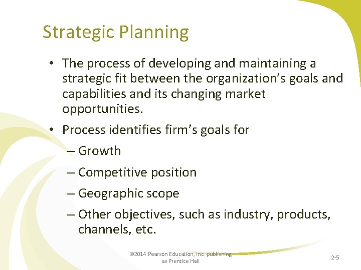 Strategic Planning • The process of developing and maintaining a strategic fit between the