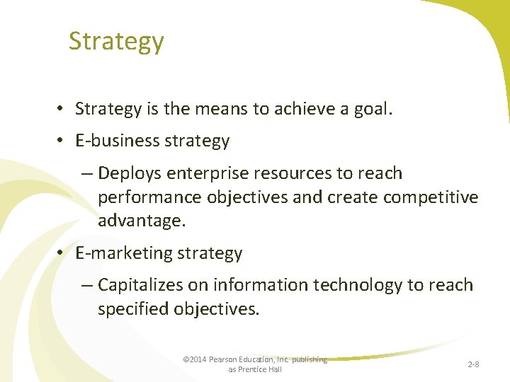 Strategy • Strategy is the means to achieve a goal. • E-business strategy –