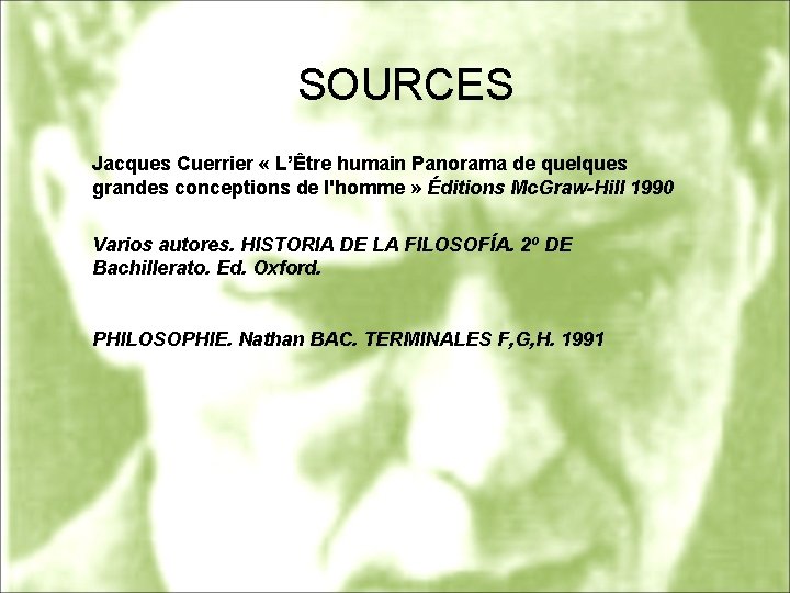 SOURCES Jacques Cuerrier « L’Être humain Panorama de quelques grandes conceptions de l'homme »