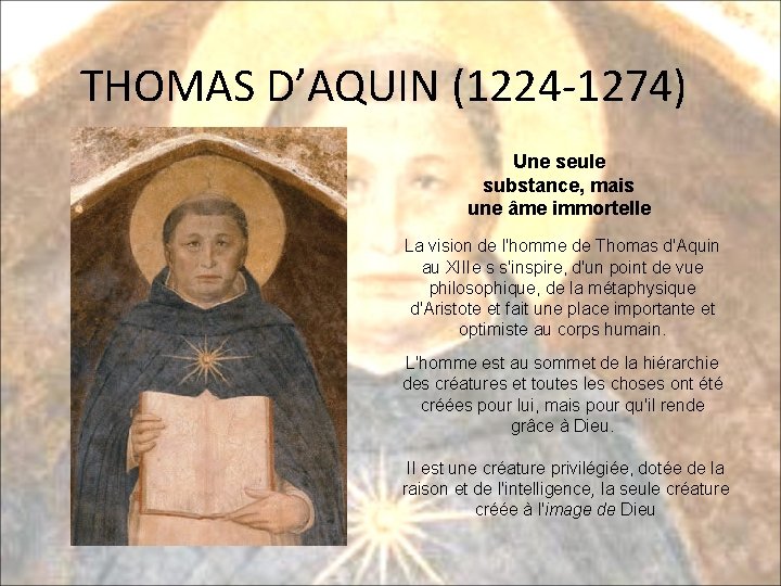 THOMAS D’AQUIN (1224 -1274) Une seule substance, mais une âme immortelle La vision de