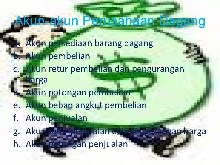 Akun-akun Perusahaan Dagang a. Akun persediaan barang dagang b. Akun pembelian c. Akun retur