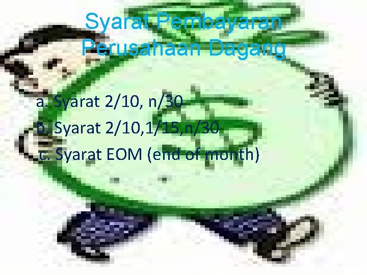 Syarat Pembayaran Perusahaan Dagang a. Syarat 2/10, n/30 b. Syarat 2/10, 1/15, n/30 c.