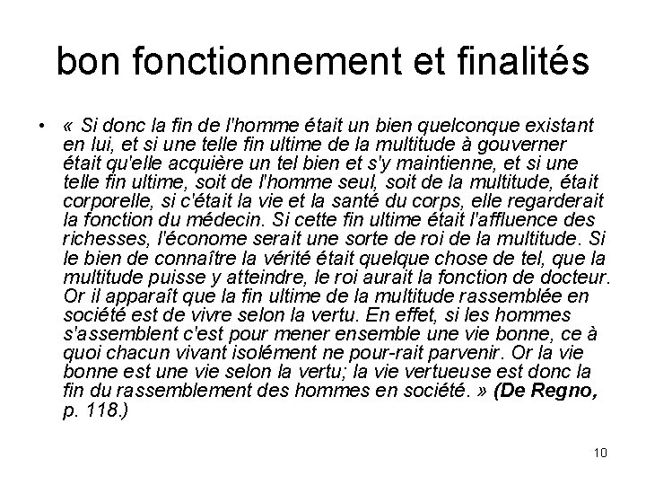 bon fonctionnement et finalités • « Si donc la fin de l'homme était un