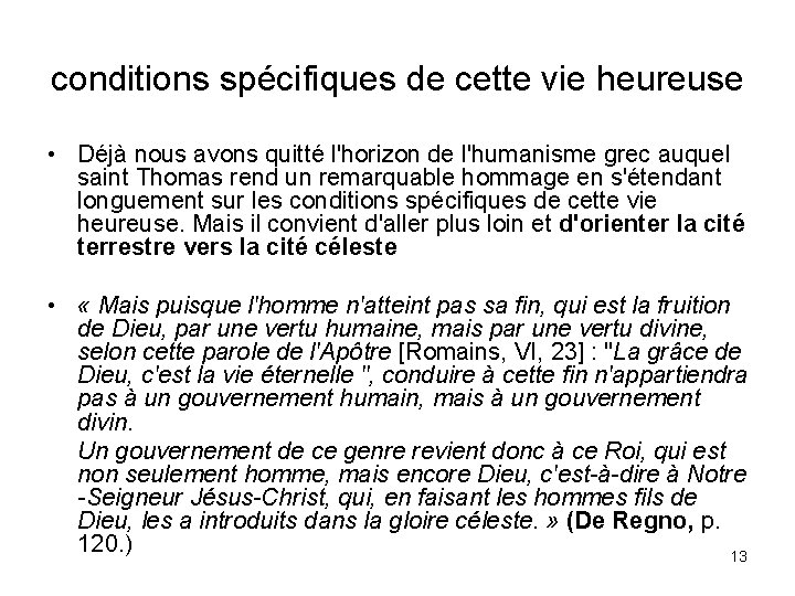 conditions spécifiques de cette vie heureuse • Déjà nous avons quitté l'horizon de l'humanisme