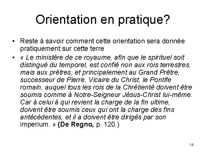 Orientation en pratique? • Reste à savoir comment cette orientation sera donnée pratiquement sur