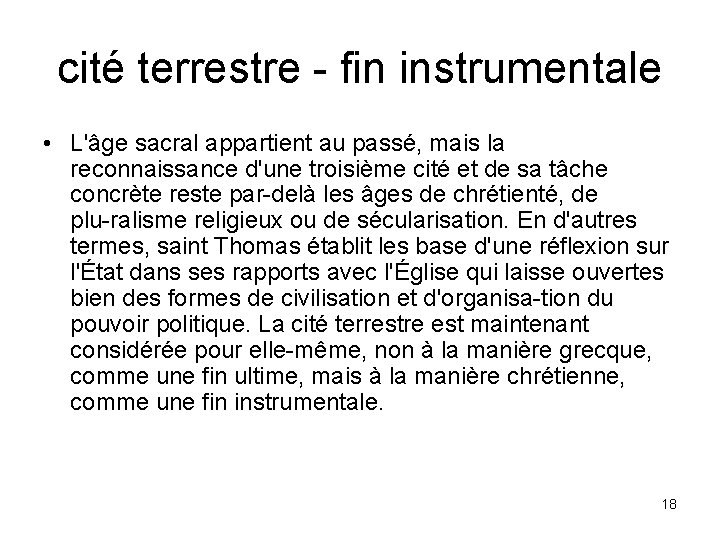 cité terrestre fin instrumentale • L'âge sacral appartient au passé, mais la reconnaissance d'une