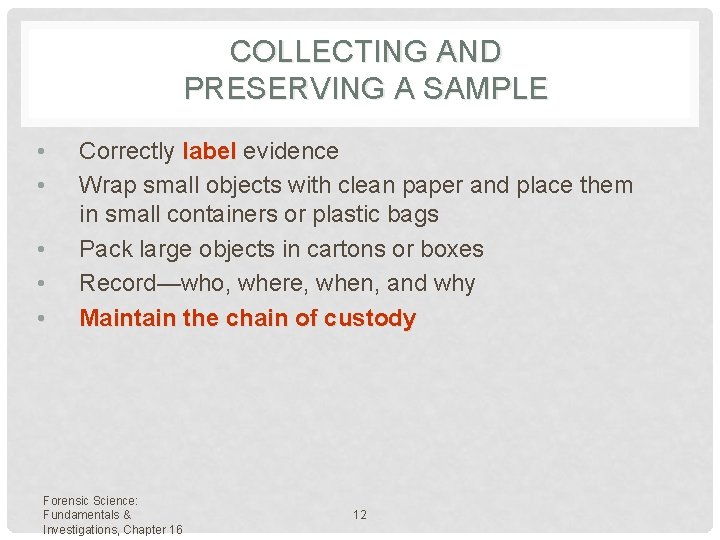 COLLECTING AND PRESERVING A SAMPLE • • • Correctly label evidence Wrap small objects