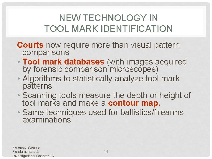 NEW TECHNOLOGY IN TOOL MARK IDENTIFICATION Courts now require more than visual pattern comparisons
