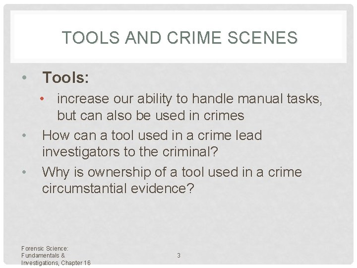 TOOLS AND CRIME SCENES • Tools: • increase our ability to handle manual tasks,