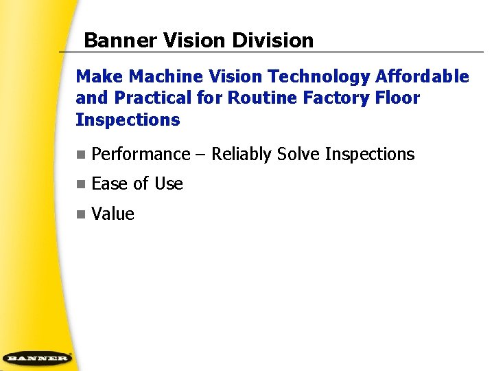 Banner Vision Division Make Machine Vision Technology Affordable and Practical for Routine Factory Floor