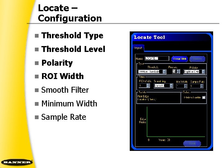 Locate – Configuration n Threshold Type n Threshold Level n Polarity n ROI Width
