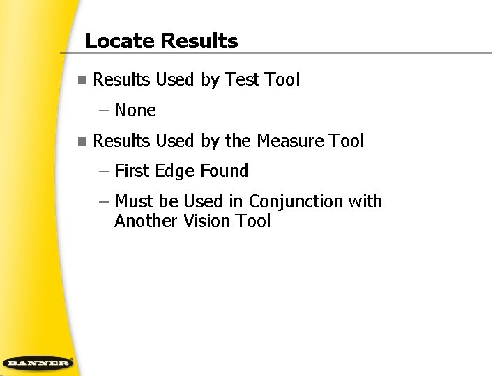 Locate Results n Results Used by Test Tool – None n Results Used by