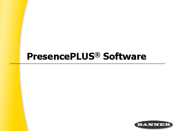 Presence. PLUS® Software 
