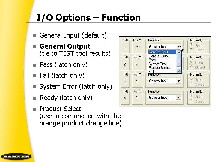 I/O Options – Function n General Input (default) n General Output (tie to TEST