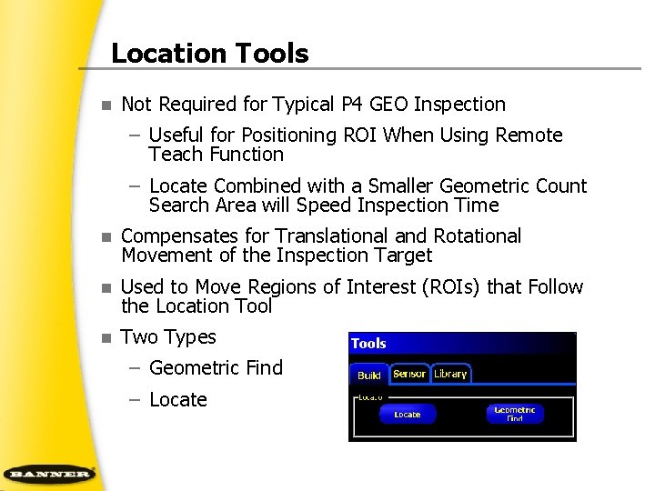 Location Tools n Not Required for Typical P 4 GEO Inspection – Useful for