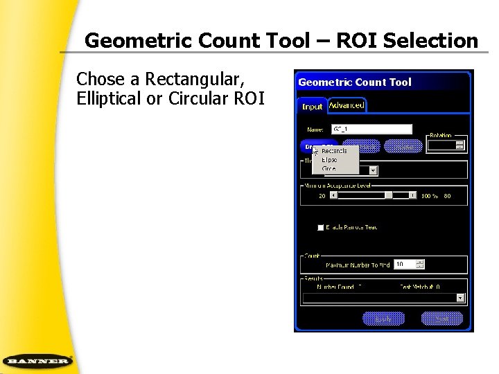 Geometric Count Tool – ROI Selection Chose a Rectangular, Elliptical or Circular ROI 