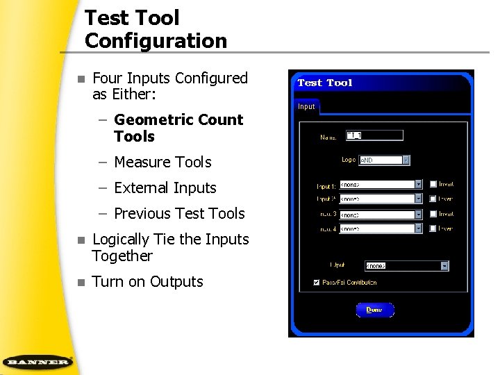 Test Tool Configuration n Four Inputs Configured as Either: – Geometric Count Tools –