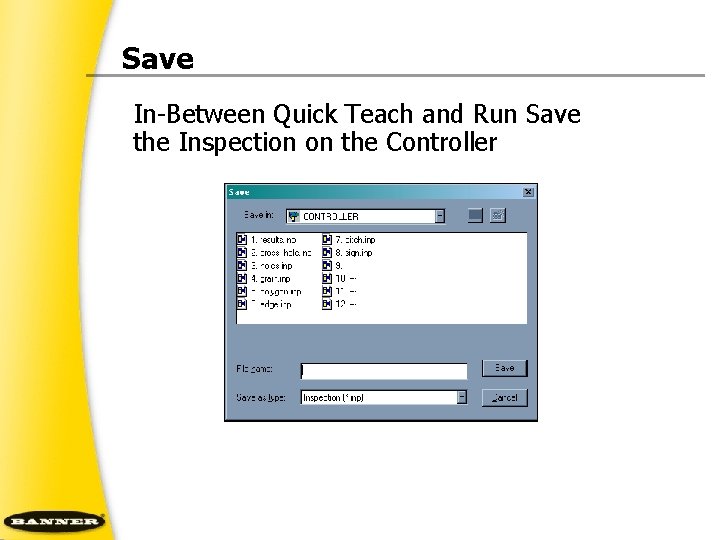 Save In Between Quick Teach and Run Save the Inspection on the Controller 